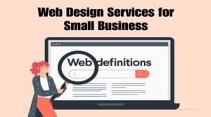 Why Small Business Needs Good Web Design Services 2024